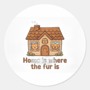 Sticker Rond La maison est où est la fourrure