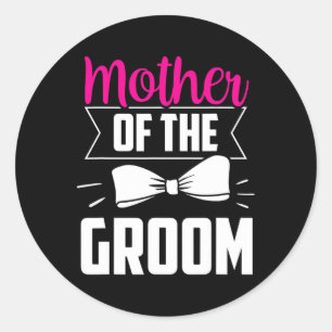 Sticker Rond La Mère De La Groom Dit Mariage Bachelor Party