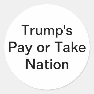 Sticker Rond La nation de Trump, payer ou prendre Hankamer Artj