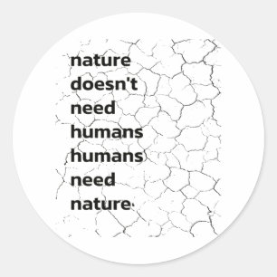 Sticker Rond La nature n'a pas besoin d'humains, les humains on