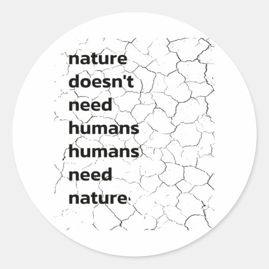 Sticker Rond La nature n'a pas besoin d'humains, les humains on (Devant)