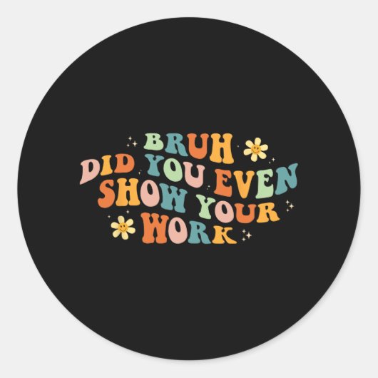 Sticker Rond La Professeur De Maths Shirt Bruh Avez-Vous Même M (Devant)