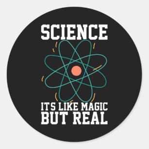 Sticker Rond La Science, C'Est Comme La Magie Mais La Réalité