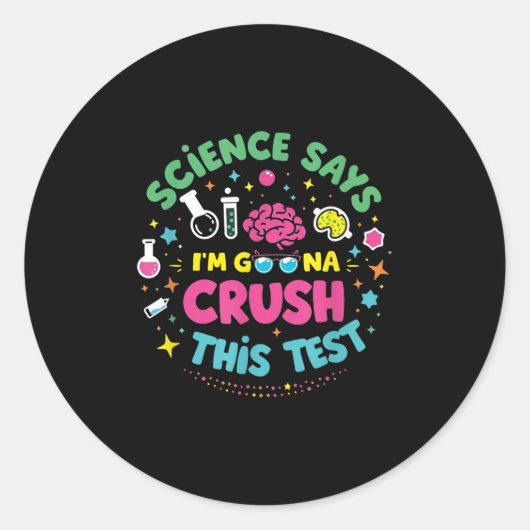 Sticker Rond La Science Dit Que Je Vais Écraser Ce Test D'Ensei (Devant)