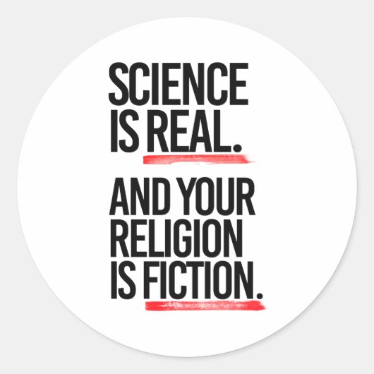 Sticker Rond La science est réelle et votre religion est de la (Devant)