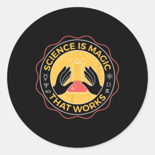Sticker Rond La science est une magie qui fonctionne la science