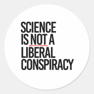STICKER ROND LA SCIENCE N'EST PAS UNE CONSPIRATION LIBÉRALE