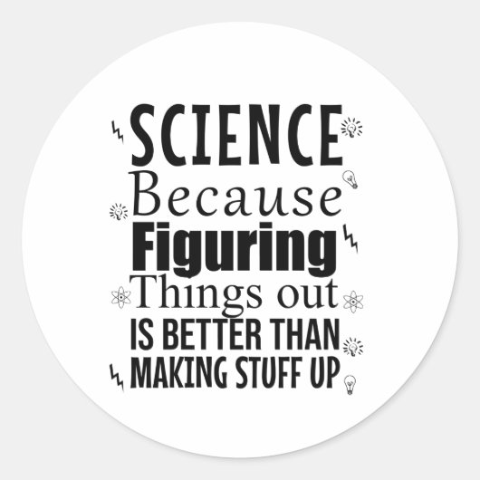 Sticker Rond La science parce que comprendre les choses est mie (Devant)