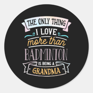 Sticker Rond La Seule Chose Que J'aime Plus Que Le Badminton C'