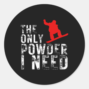 Sticker Rond La seule Poudre dont j'ai besoin Winter Sport Snow