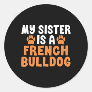 Sticker Rond La Soeur Est Une Soeur Française De Chien À Balle