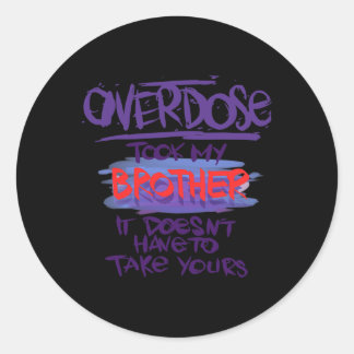 Sticker Rond La surdose a pris mon frère il n'a pas à prendre