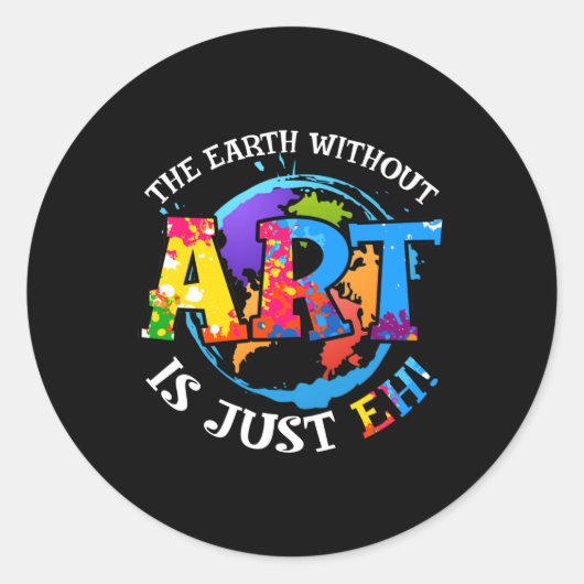 Sticker Rond La Terre sans art est juste EH (Devant)