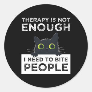 Sticker Rond La thérapie ne suffit pas - J'ai besoin de mordre