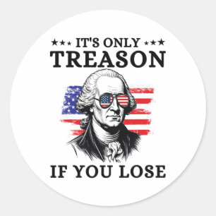 Sticker Rond La trahison si vous perdez George Washington 4t