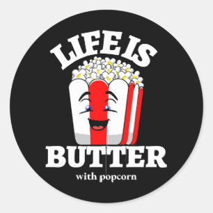 Sticker Rond La vie est beurrée avec du popcorn