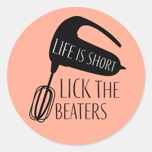 Sticker Rond La vie est courte Lick Lick Beaters Baking (Devant)