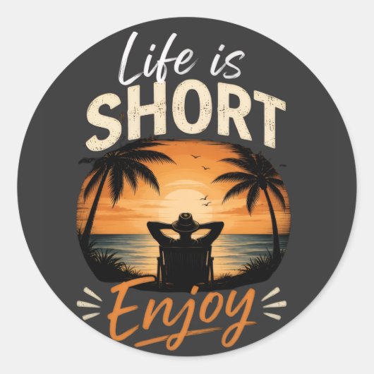 Sticker Rond La vie est courte, profitez (Devant)
