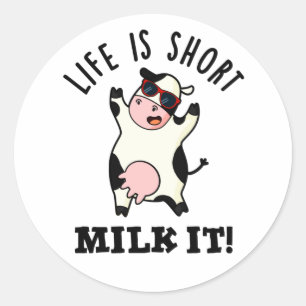 Sticker Rond La Vie Est Du Lait Court C'Est Drôle Pun De Vache