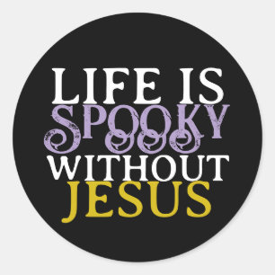 STICKER ROND LA VIE EST EFFRAYANTE SANS JÉSUS