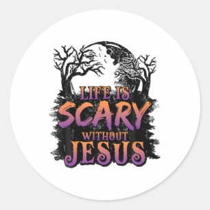 Sticker Rond La Vie Est Effrayante Sans Jésus Costume Halloween