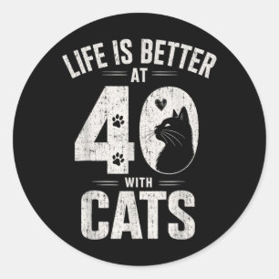Sticker Rond La vie est meilleure à 40 ans avec des chats drôle