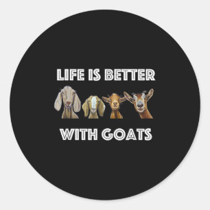 Sticker Rond La Vie Est Meilleure Avec Les Chèvres, Amateur De