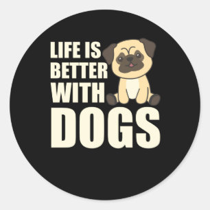 Sticker Rond La Vie Est Meilleure Avec Les Chiens Doux Carlin C