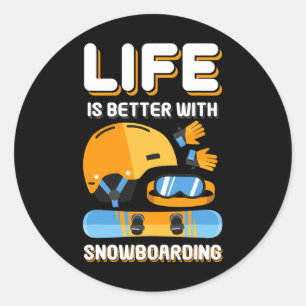 Sticker Rond La Vie Est Meilleure Avec Snowboard Cadeau Drôle S