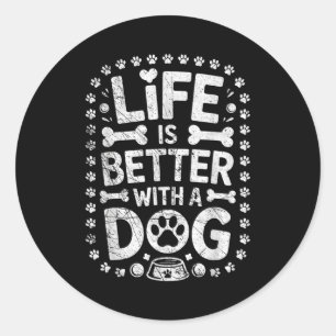 Sticker Rond La vie est meilleure avec un chien - Amoureux de c