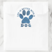 Sticker Rond La vie est meilleure avec un chien bleu texturé te (Sac)