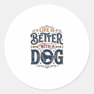 Sticker Rond La vie est meilleure avec un chien design de gravu