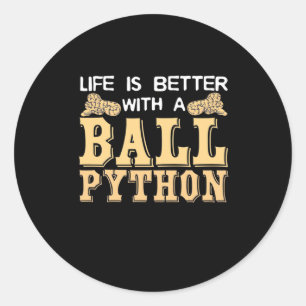Sticker Rond La Vie Est Meilleure Avec Un Python Ball