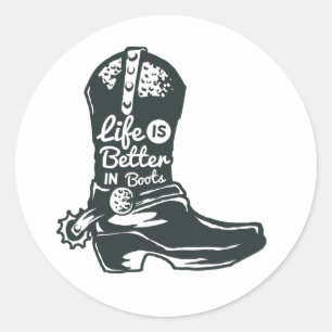 Sticker Rond La vie est meilleure dans les bottes, les bottes d