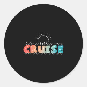 Sticker Rond La vie est meilleure lors d'une croisière en vacan