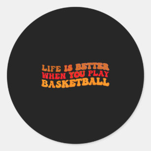 Sticker Rond La vie est meilleure quand on joue au basket-ball