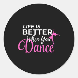 Sticker Rond La Vie Est Meilleure Quand Vous Dansez Ballerina