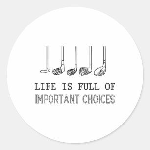 Sticker Rond La vie est pleine de choix importants Golf