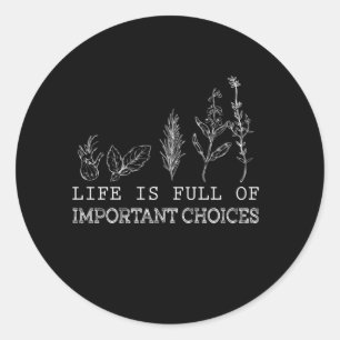 Sticker Rond La Vie Est Pleine De Choix Importants Jardinage