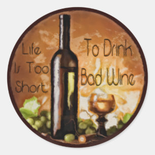 Sticker Rond La vie est trop courte pour boire du vin gâté