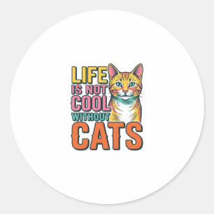 Sticker Rond La vie n'est pas cool sans chats T-shirt vintage p
