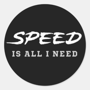 Sticker Rond La vitesse est tout ce dont j'ai besoin