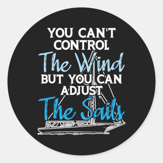 Sticker Rond La Voile Ne Peut Pas Contrôler Le Vent Ajuster Les (Devant)