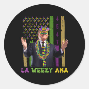Sticker Rond La Weezy Ana Funny Trump 45 47 Mardi Gras 2025
