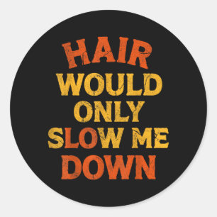 Sticker Rond L'absence de cheveux ne ralentirait que l'humour c