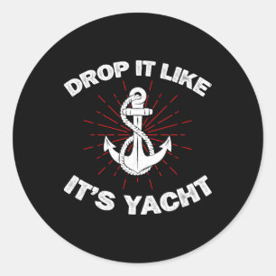 Sticker Rond Lâchez-le comme si c'était votre yacht Drôle de ya