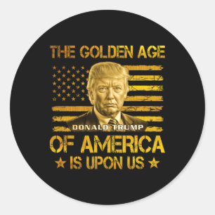 Sticker Rond L'âge d'or de l'Amérique est sur nous Drôle Trump