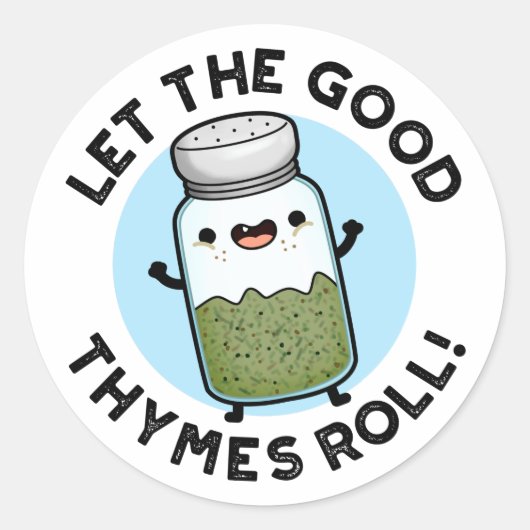 Sticker Rond Laisser Les Bonnes Thymes Rouler Funny Herb Pun (Devant)