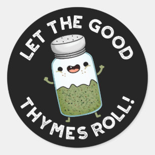 Sticker Rond Laisser Les Bonnes Thymes Rouler Funny Herb Pun Da