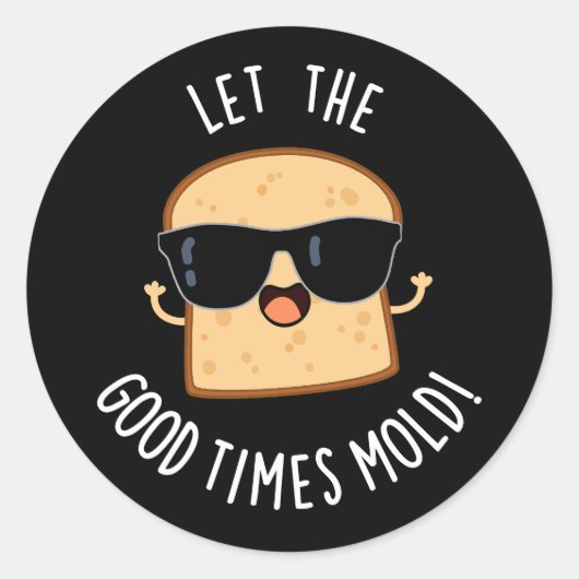Sticker Rond Laisser Les Bons Temps Moissonner Funny Pread Puns (Devant)